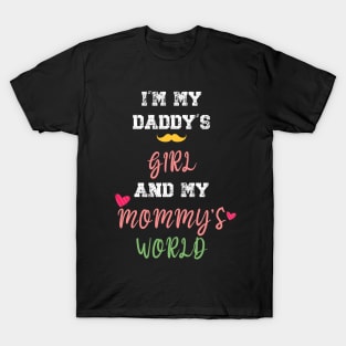 Funny Parents Day I'm My Daddy's Girl And My Mommy's World T-Shirt